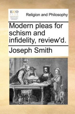 Cover of Modern Pleas for Schism and Infidelity, Review'd.