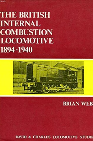 Cover of British Internal Combustion Locomotive, 1894-1940