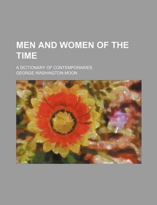 Book cover for Men and Women of the Time; A Dictionary of Contemporaries