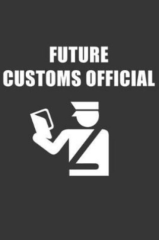 Cover of Future Customs Official Notebook