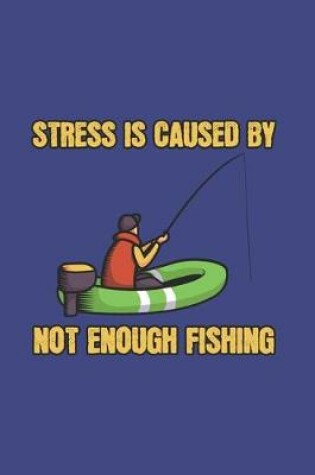 Cover of Stress Is Caused By Not Enough Fishing