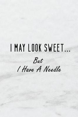 Book cover for I May Look Sweet... But I Have a Needle