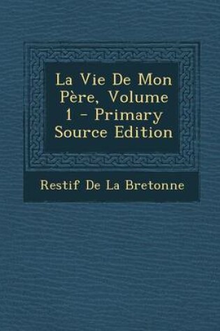 Cover of La Vie de Mon Pere, Volume 1