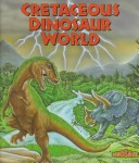 Book cover for Cretaceous Dinosaur World