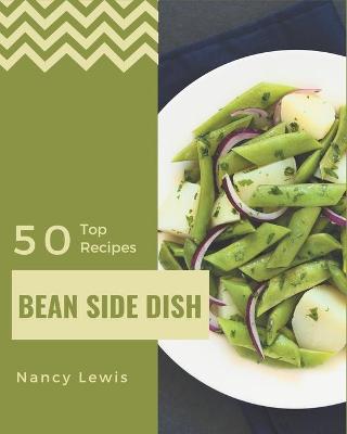 Book cover for Top 50 Bean Side Dish Recipes