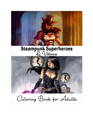 Book cover for Steampunk Superheroes and Villains Coloring Book for Adults
