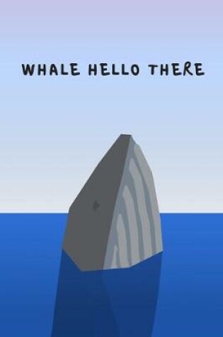 Cover of Whale hello there - Notebook