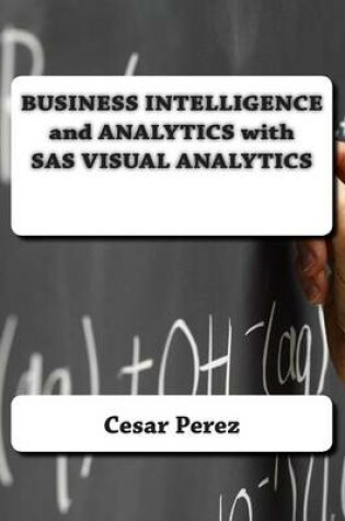 Cover of Business Intelligence and Analytics with SAS Visual Analytics