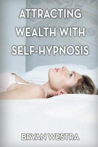 Cover of Attracting Wealth With Self-Hypnosis