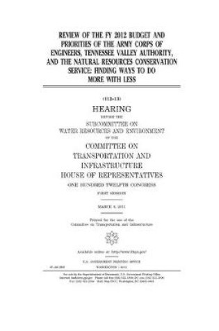 Cover of Review of the FY 2012 budget and priorities of the Army Corps of Engineers, Tennessee Valley Authority, and the Natural Resources Conservation Service