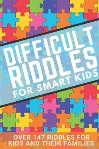 Cover of Difficult Riddles For Smart Kids