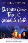 Book cover for Dreams Come True at Glendale Hall