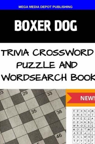 Cover of Boxer Dog Trivia Crossword Puzzle and Wordsearch Book