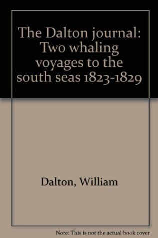 Cover of The Dalton Journal: Two Whaling Voyages to the South Seas 1823-1829