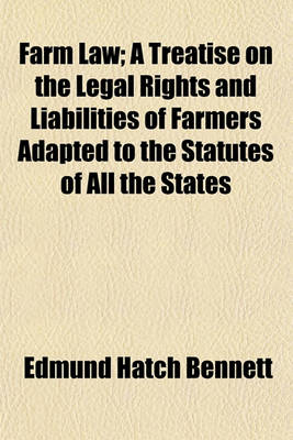 Book cover for Farm Law; A Treatise on the Legal Rights and Liabilities of Farmers Adapted to the Statutes of All the States