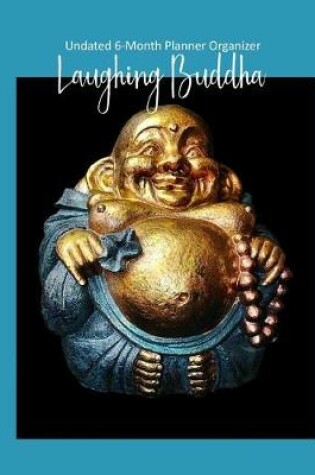 Cover of Laughing Buddha Undated 6-Month Planner Organizer