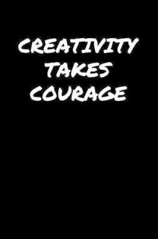 Cover of Creativity Takes Courage�