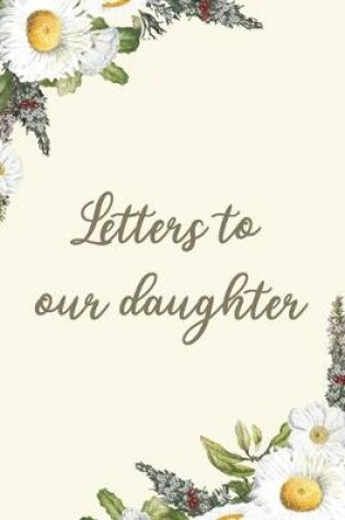 Cover of Letters to our Daughter