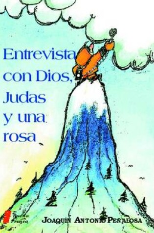 Cover of Entrevista Con Dios, Judas Y Una Rosa