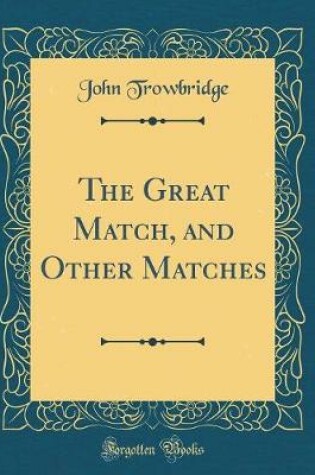 Cover of The Great Match, and Other Matches (Classic Reprint)