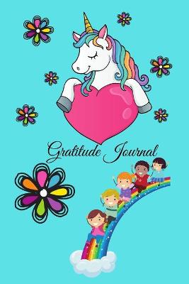 Book cover for Gratitude Journal For kids ages 6-10 Years Unicorn Theme 124 pages 6x9