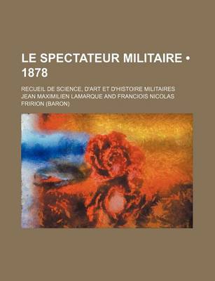 Book cover for Le Spectateur Militaire (1878); Recueil de Science, D'Art Et D'Histoire Militaires