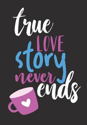Book cover for Trues love story never ends