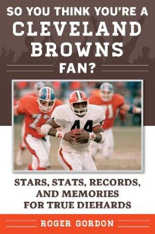 Cover of So You Think You're a Cleveland Browns Fan?