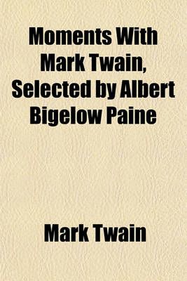 Book cover for Moments with Mark Twain, Selected by Albert Bigelow Paine