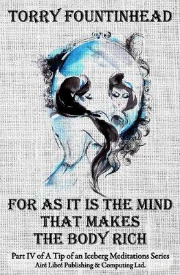 Cover of For As It Is The Mind That Makes The Body Rich