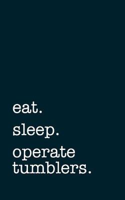 Book cover for eat. sleep. operate tumblers. - Lined Notebook