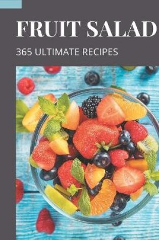 Cover of 365 Ultimate Fruit Salad Recipes