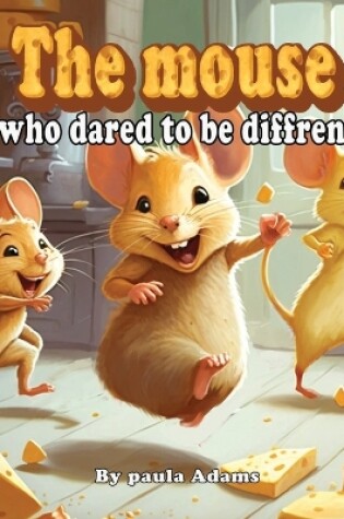 Cover of The Mouse Who Dared to Be Different