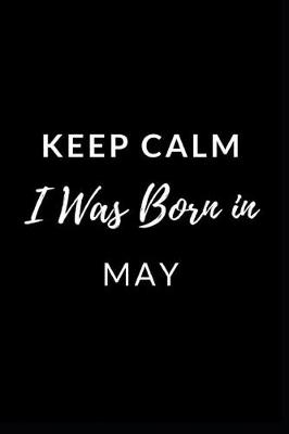 Book cover for Keep Calm I Was Born in May