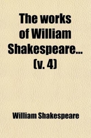 Cover of The Works of William Shakespeare (Volume 4)