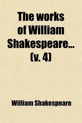 Book cover for The Works of William Shakespeare (Volume 4)