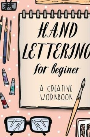 Cover of Hand Lettering For Beginer, A Creative Workbook