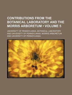 Book cover for Contributions from the Botanical Laboratory and the Morris Arboretum (Volume 5)