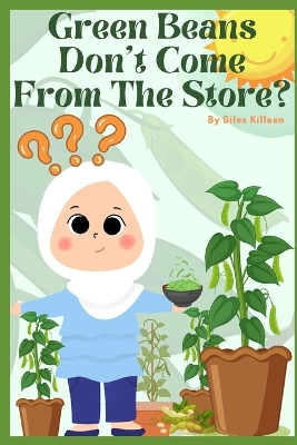 Cover of Green Beans Don't Come From The Store?