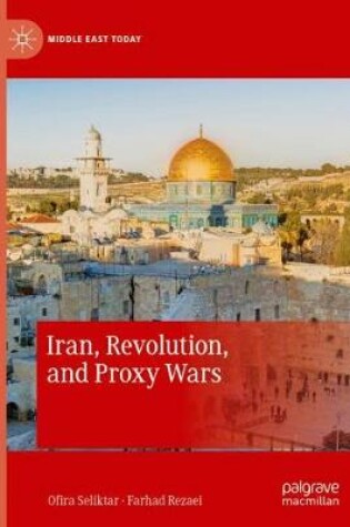 Cover of Iran, Revolution, and Proxy Wars