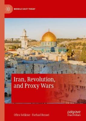 Cover of Iran, Revolution, and Proxy Wars