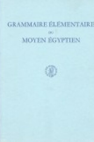 Cover of Grammaire elementaire du Moyen Egyptien