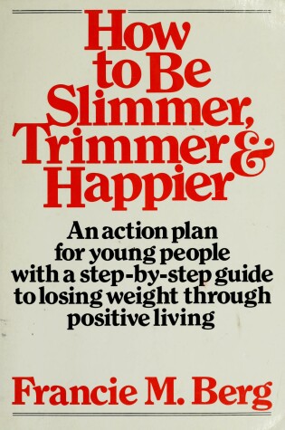 Cover of How to Be Slimmer, Trimmer and Happier