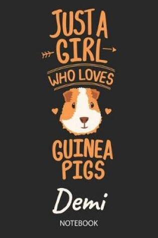 Cover of Just A Girl Who Loves Guinea Pigs - Demi - Notebook