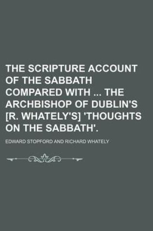 Cover of The Scripture Account of the Sabbath Compared with the Archbishop of Dublin's [R. Whately's] 'Thoughts on the Sabbath'.