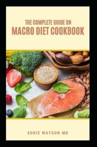 Cover of The Complete Guide on Macro Diet