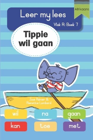 Cover of Leer my lees (Vlak R Boek 7): Tippie wil gaan