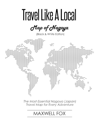 Book cover for Travel Like a Local - Map of Nagoya (Black and White Edition)