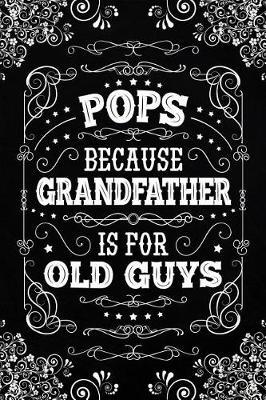 Cover of Pops because Grandfather is for Old Guys