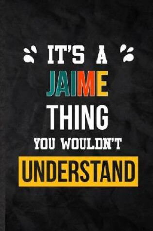 Cover of It's a Jaime Thing You Wouldn't Understand